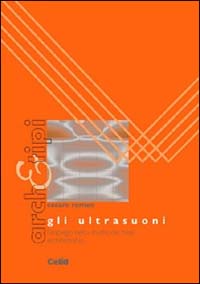 Gli ultrasuoni. L'impiego nello studio dei beni architettonici
