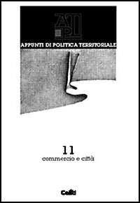 Appunti di politica territoriale. Vol. 11: Commercio e città