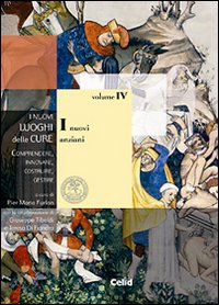 I nuovi luoghi delle cure. Comprendere, innovare, costruire, gestire. Vol. 4: I nuovi anziani
