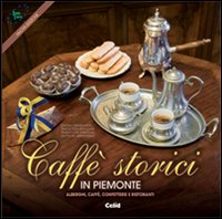 Caffè storici in Piemonte. Alberghi, caffè, confetterie e ristoranti