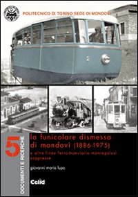 La funicolare dismessa di Mondovì (1886-1975) e altre linee ferro-tranviarie monregalesi soppresse