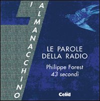 Le parole della radio. Philippe Forest. 43 secondi