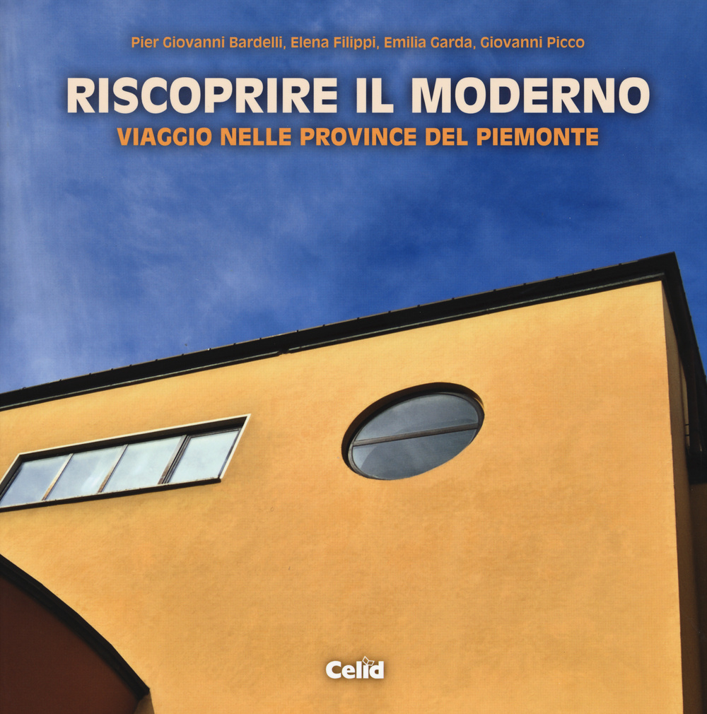 Riscoprire il moderno. Viaggio nelle province del Piemonte