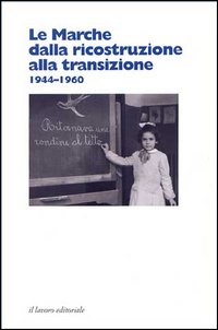 Le Marche dalla ricostruzione alla transizione (1944-1960)