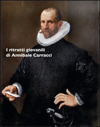 I ritratti giovanili di Annibale Carracci