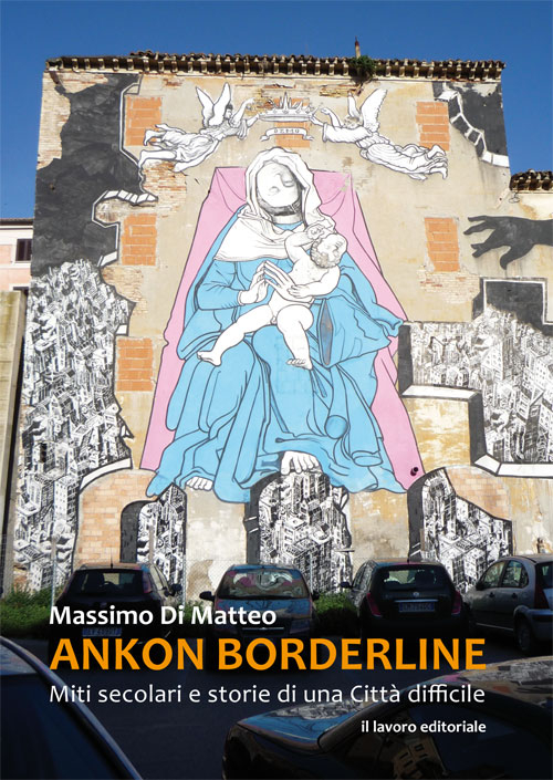 Ankon Borderline. Miti secolari e storie di una città difficile