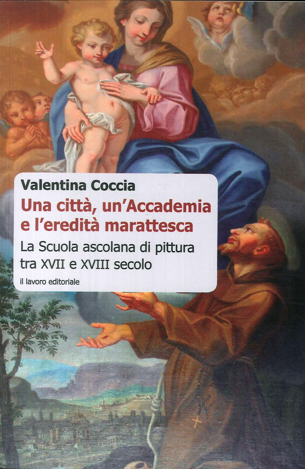 Una città, un'Accademia e l'eredità marattesca. La scuola ascolana di pittura tra XVII e XVIII secolo