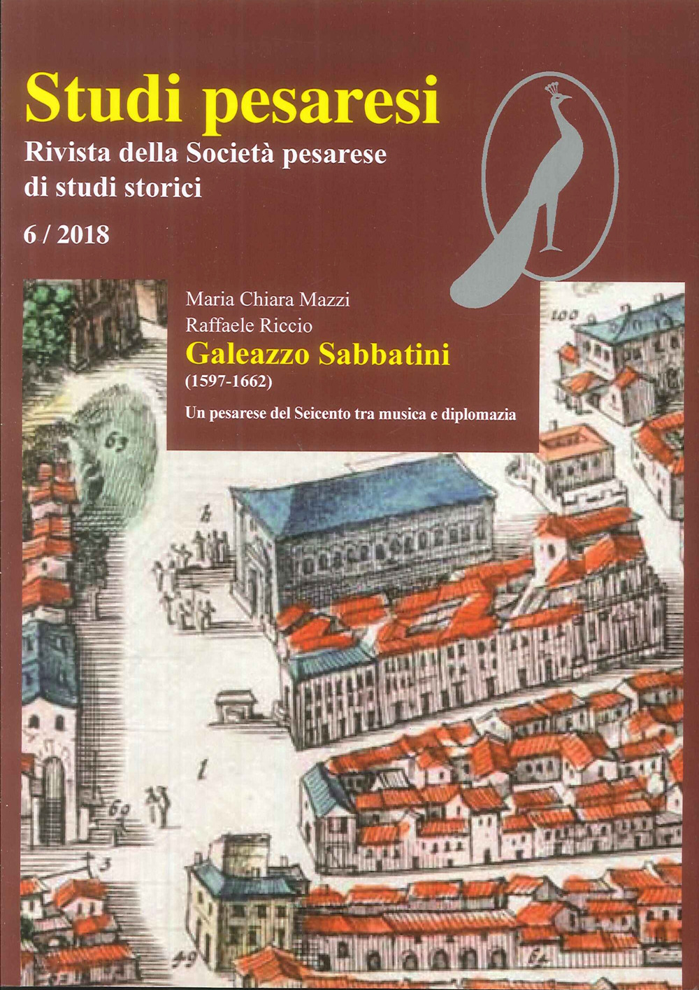 Studi pesaresi. Rivista della Società pesarese di studi storici. Vol. 6: Galeazzo Sabbatini (1597-1662). Un pesarese del Seicento tra musica e diplomazia