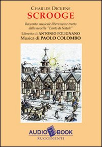 Scrooge. Racconto musicale liberamente tratto dalla novella «Canto di Natale». Audiolibro