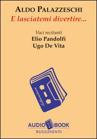 E lasciatemi divertire... Audiolibro