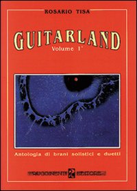 Guitarland. Vol. 1: Antologia di brani solistici e duetti