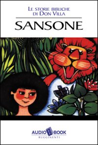 Le storie bibliche di don Antonio Villa. Sansone. Audiolibro