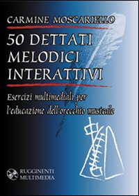 Cinquanta dettati melodici interattivi. Per la preparazione dell'esame di teoria e solfeggio