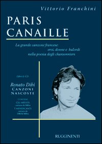 Paris canaille. La grande canzone francese: eroi, donne e balordi nella poesia degli chansonniers