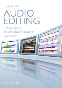 Audio editing. Principi teorici ed esercitazioni pratiche