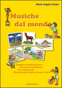 Musiche dal mondo. Viaggio interdisciplinare attraverso tradizioni, usi e musica di Cina, Russia, Egitto, Congo e Perù