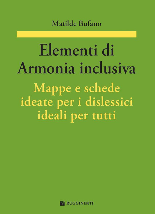 Elementi di armonia inclusiva. Mappe e schede ideate per i dislessici ideali per tutti