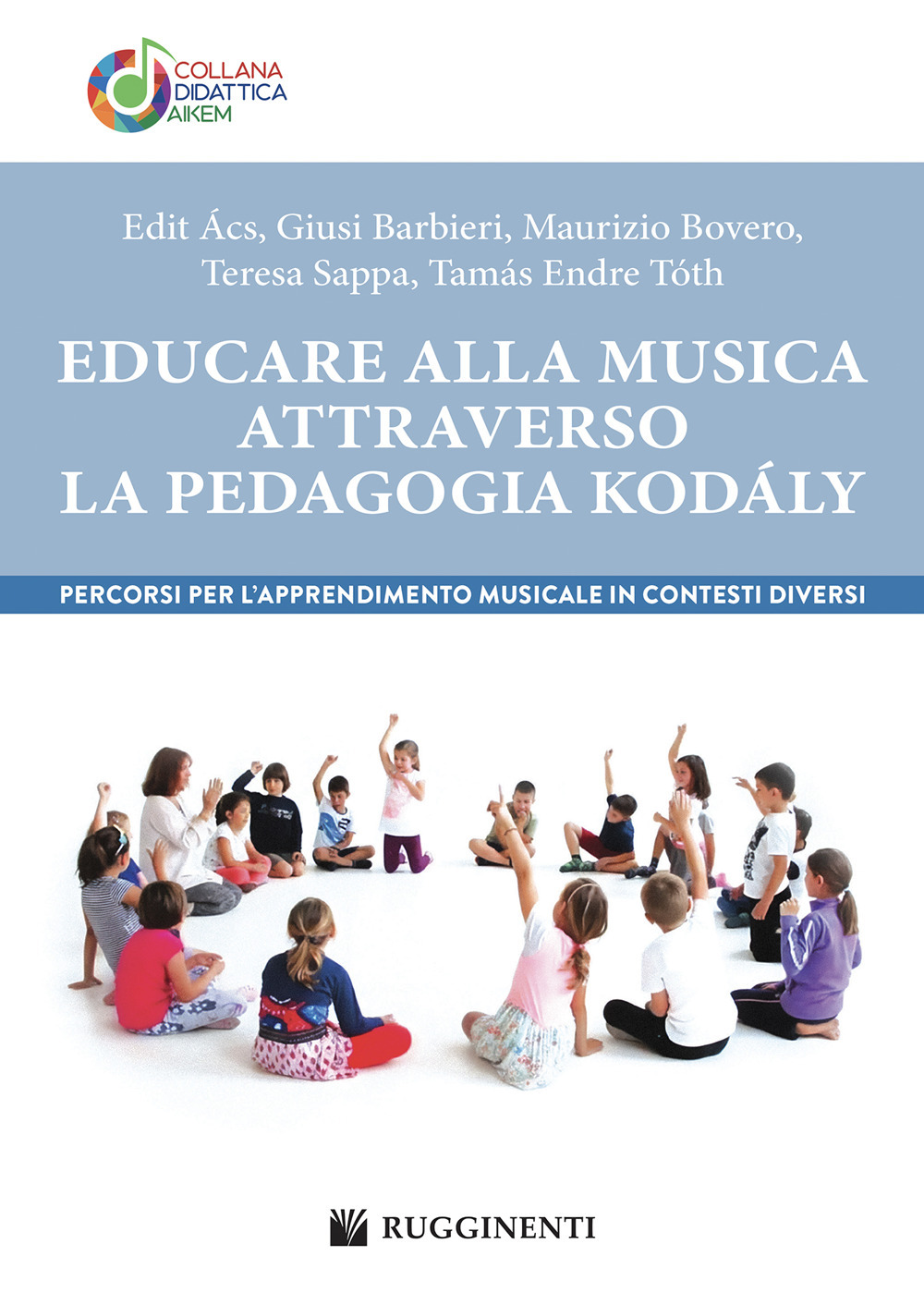 Educare alla musica attraverso la pedagogia Kodály. Percorsi per l’apprendimento musicale in contesti diversi
