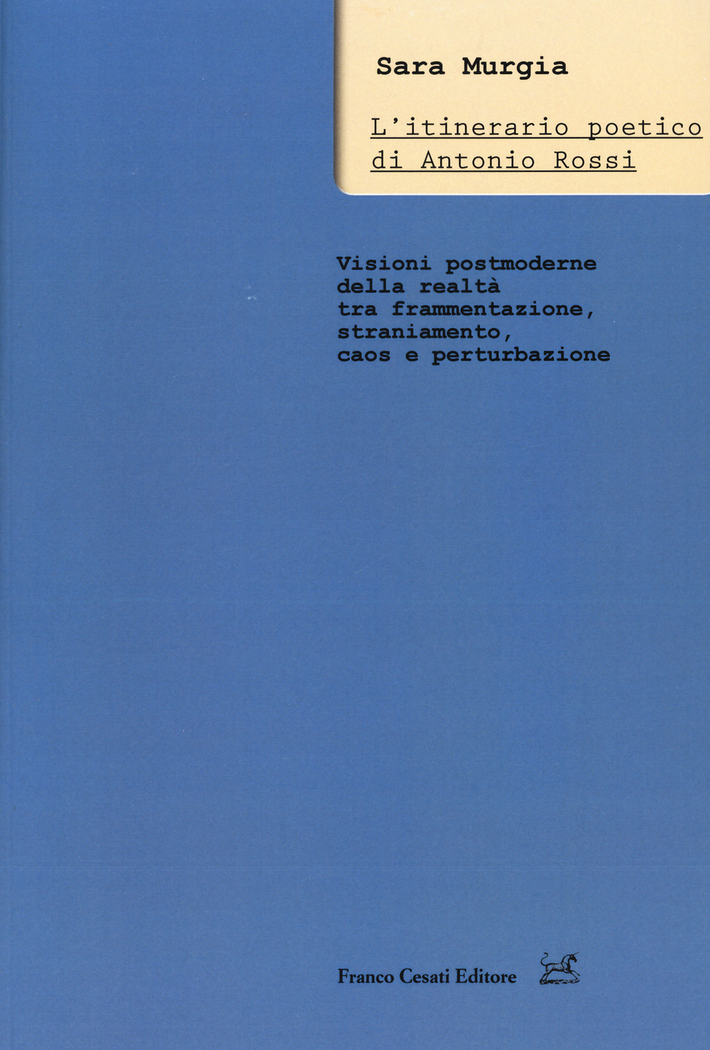 L'itinerario poetico di Antonio Rossi. Visioni post-moderne della realtà tra frammentazione, straniamento, caos e perturbazione