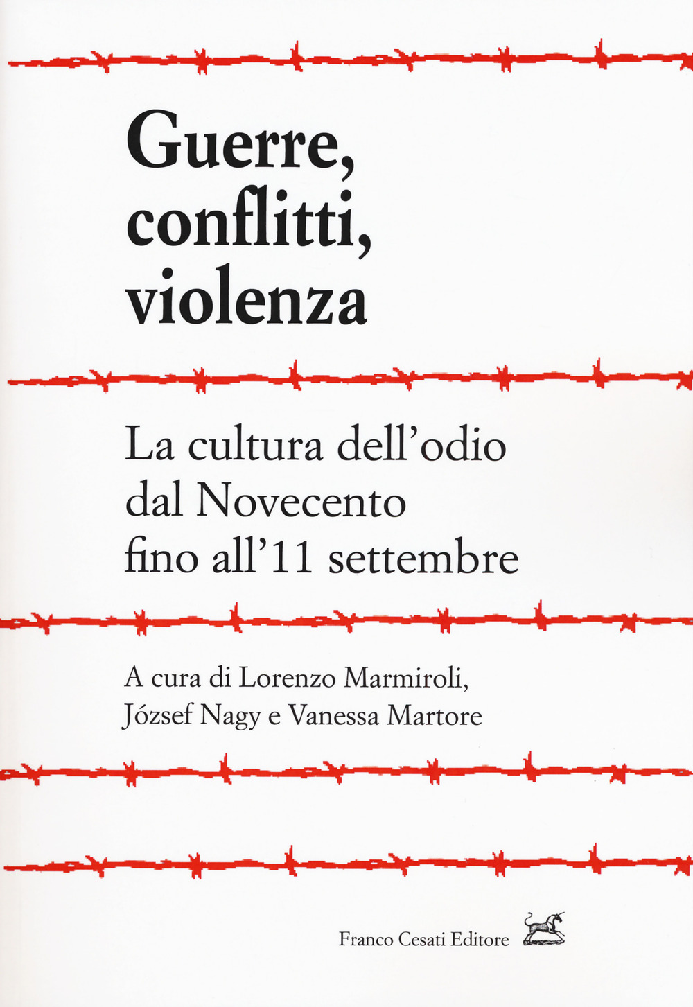 Guerre, conflitti, violenza. La cultura dell'odio dal Novecento fino all'11 settembre