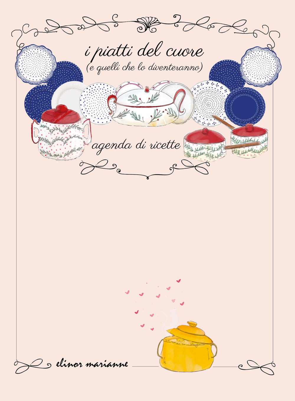 I piatti del cuore (e quelli che lo diventeranno). Agenda di ricette