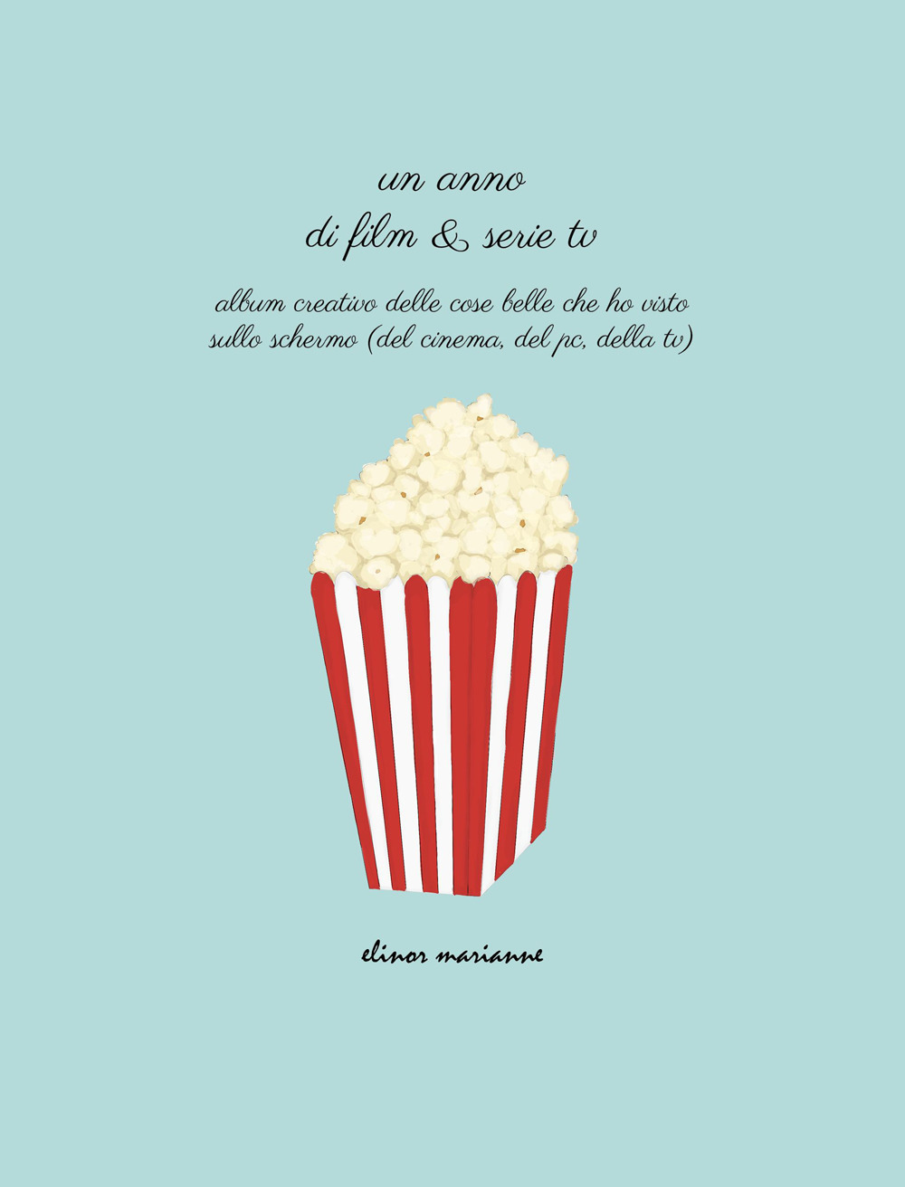 Un anno di film & serie tv. Album creativo delle cose belle che ho visto sullo schermo (del cinema, del pc, della tv)