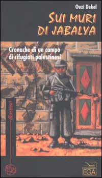 Sui muri di Jabalya. Cronache di un campo di rifugiati palestinesi