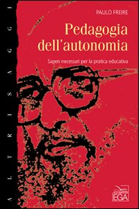 Pedagogia dell'autonomia. Saperi necessari per la pratica educativa