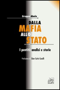 Dalla mafia allo Stato. I pentiti: analisi e storie