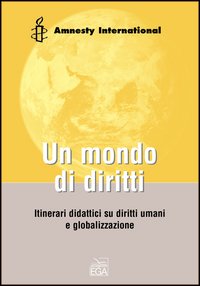 Un mondo di diritti. Unità didattiche sui diritti umani e globalizzazione