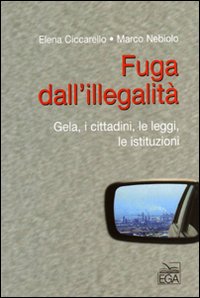 Fuga dall'illegalità. Gela, i cittadini, le leggi, le istituzioni
