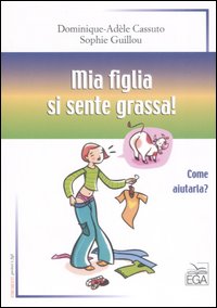 Mia figlia si sente grassa! Come aiutarla?