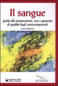 Il sangue. Guida alla preparazione, uso e garanzia degli emocomponenti