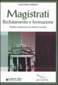 Magistrati. Reclutamento e formazione. Studio comparato fra sistemi europei