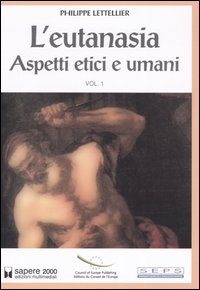 L'eutanasia. Vol. 1: Aspetti etici e umani
