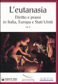L'eutanasia. Vol. 2: Diritto e prassi in Italia, Europa e Stati Uniti