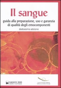 Il sangue. Guida alla preparazione, uso e garanzia di qualità degli emocomponenti
