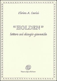 Holden. Lettere sul disagio giovanile