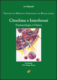 Trattato di medicina fisiologica di regolazione. Vol. 1: Citochine e interferoni. Farmacologia e clinica