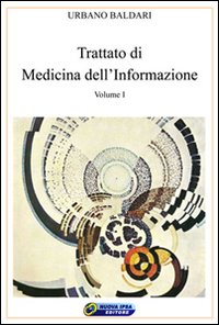 Trattato di medicina dell'informazione. Vol. 1
