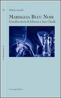 Marsiglia bleu noir. L'insolita storia di Julienne e Jean Claude