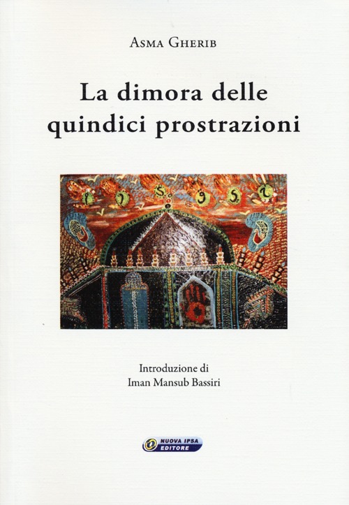 La dimora delle quindici prostrazioni. Ediz. italiana e araba