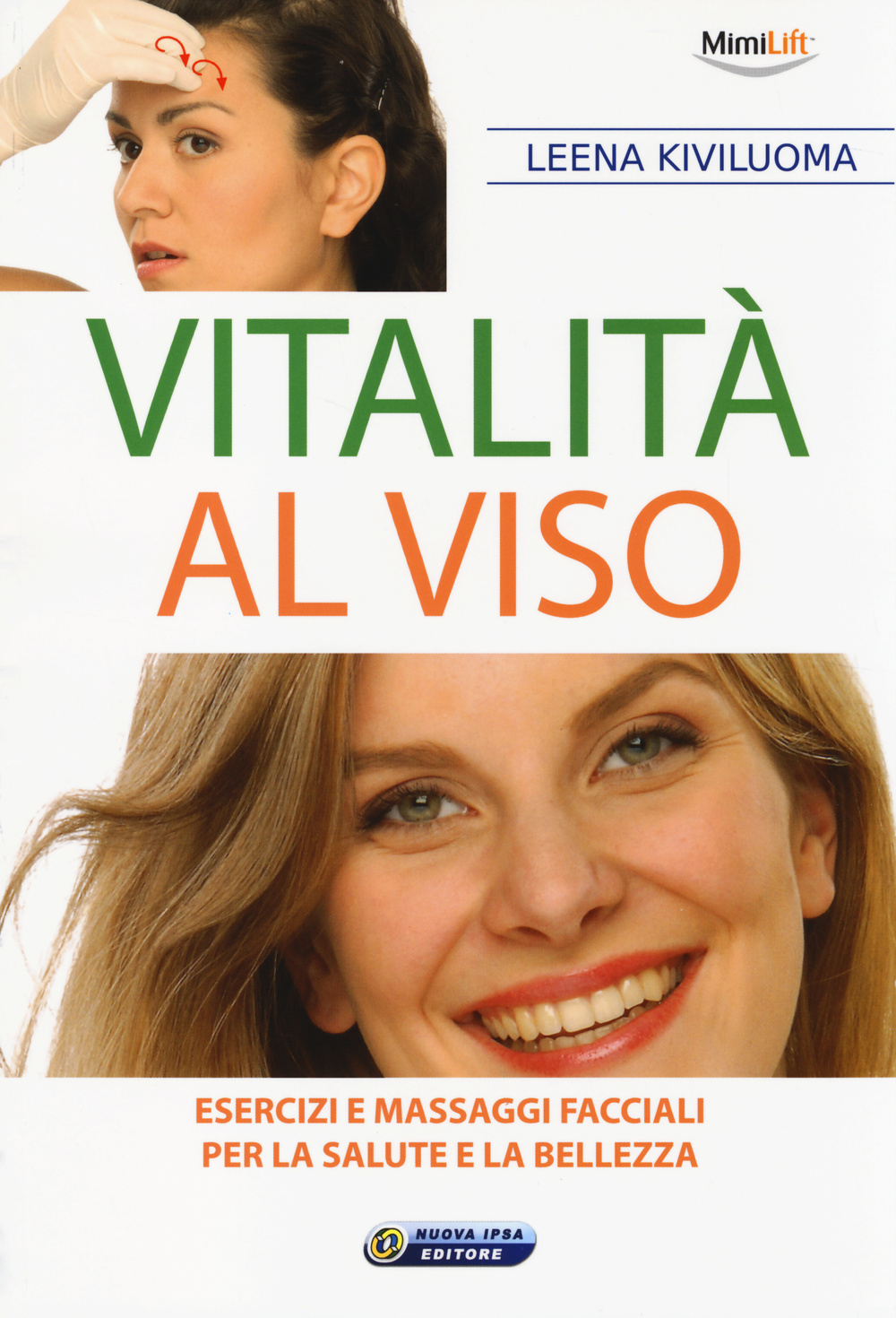 Vitalità al viso. Esercizi e massaggi facciali per la salute e la bellezza