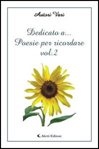 Dedicato a... Poesie per ricordare. Vol. 2