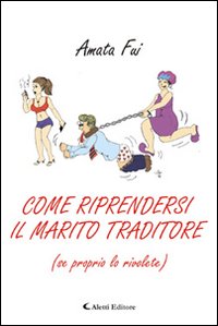 Come riprendersi il marito (se proprio lo rivolete)