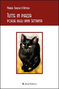 Tutte in piazza. Poesie degli anni settanta