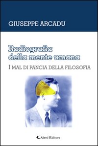 Radiografia della mente umana. I mal di pancia della filosofia