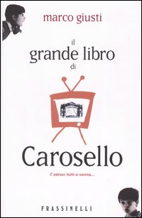 Il grande libro di Carosello. E adesso tutti a nanna...