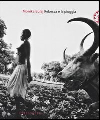 Rebecca e la pioggia. Viaggio tra i ciristiani del profondo Sudan