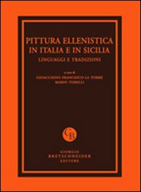 Pittura ellenistica in Italia e in Sicilia. Linguaggi e tradizioni. Atti del Convegno di studi (Messina, 24-25 settembre 2009)